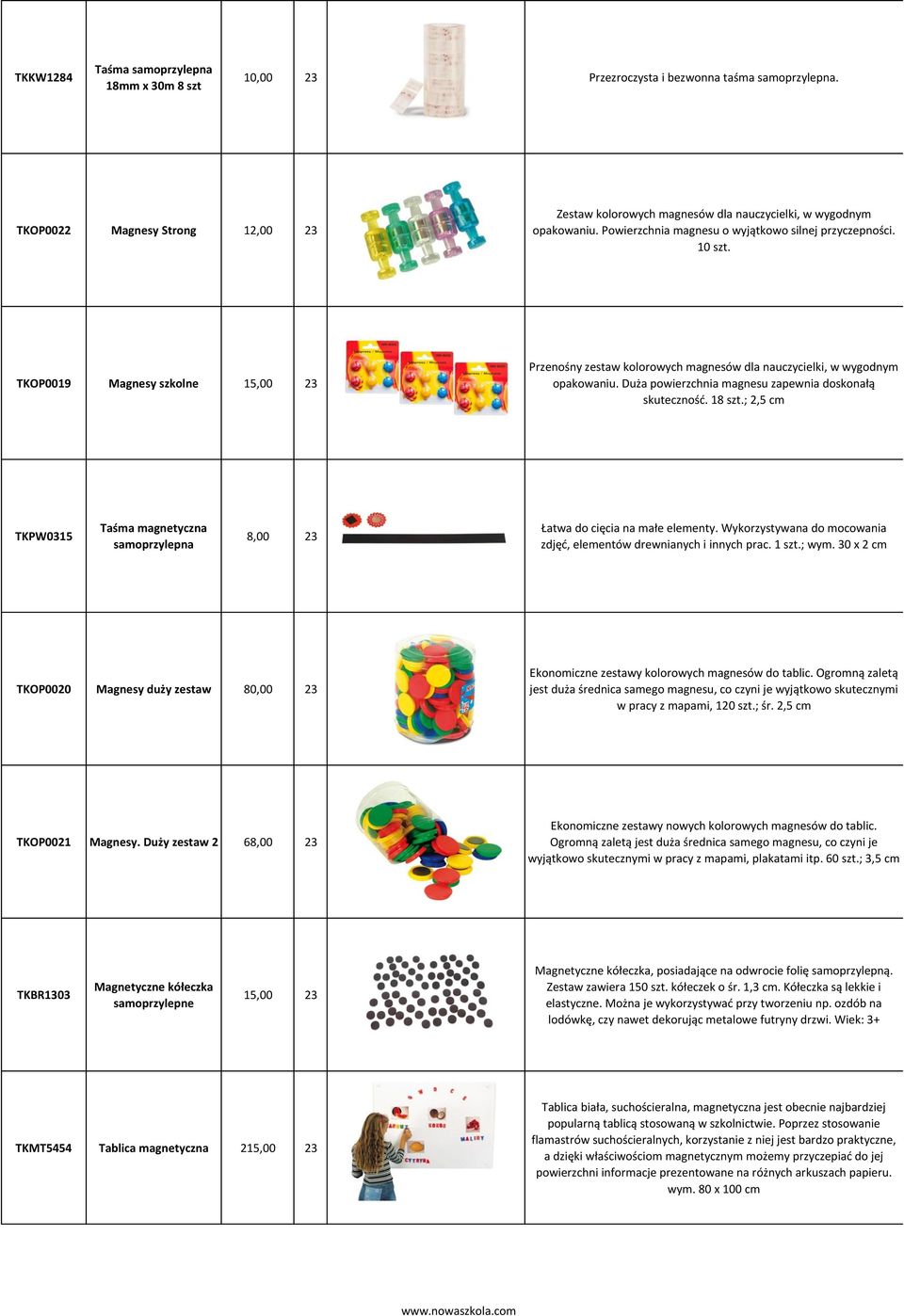 TKOP0019 Magnesy szkolne 15,00 23 Przenośny zestaw kolorowych magnesów dla nauczycielki, w wygodnym opakowaniu. Duża powierzchnia magnesu zapewnia doskonałą skuteczność. 18 szt.