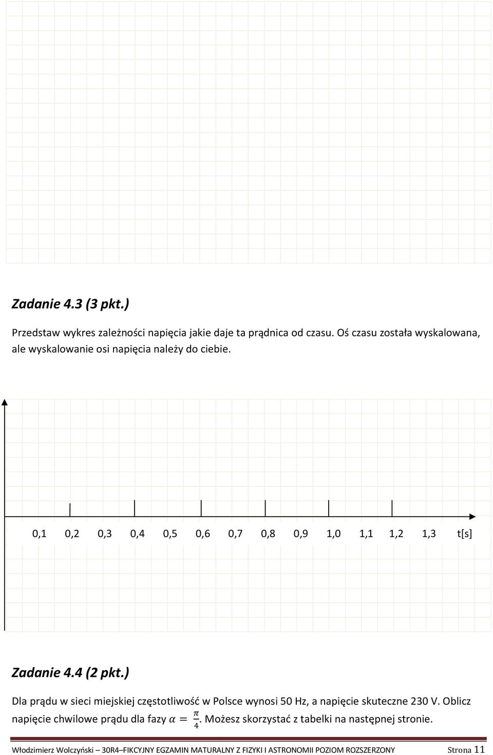 0,1 0,2 0,3 0,4 0,5 0,6 0,7 0,8 0,9 1,0 1,1 1,2 1,3 t[s] Zadanie 4.4 (2 pkt.