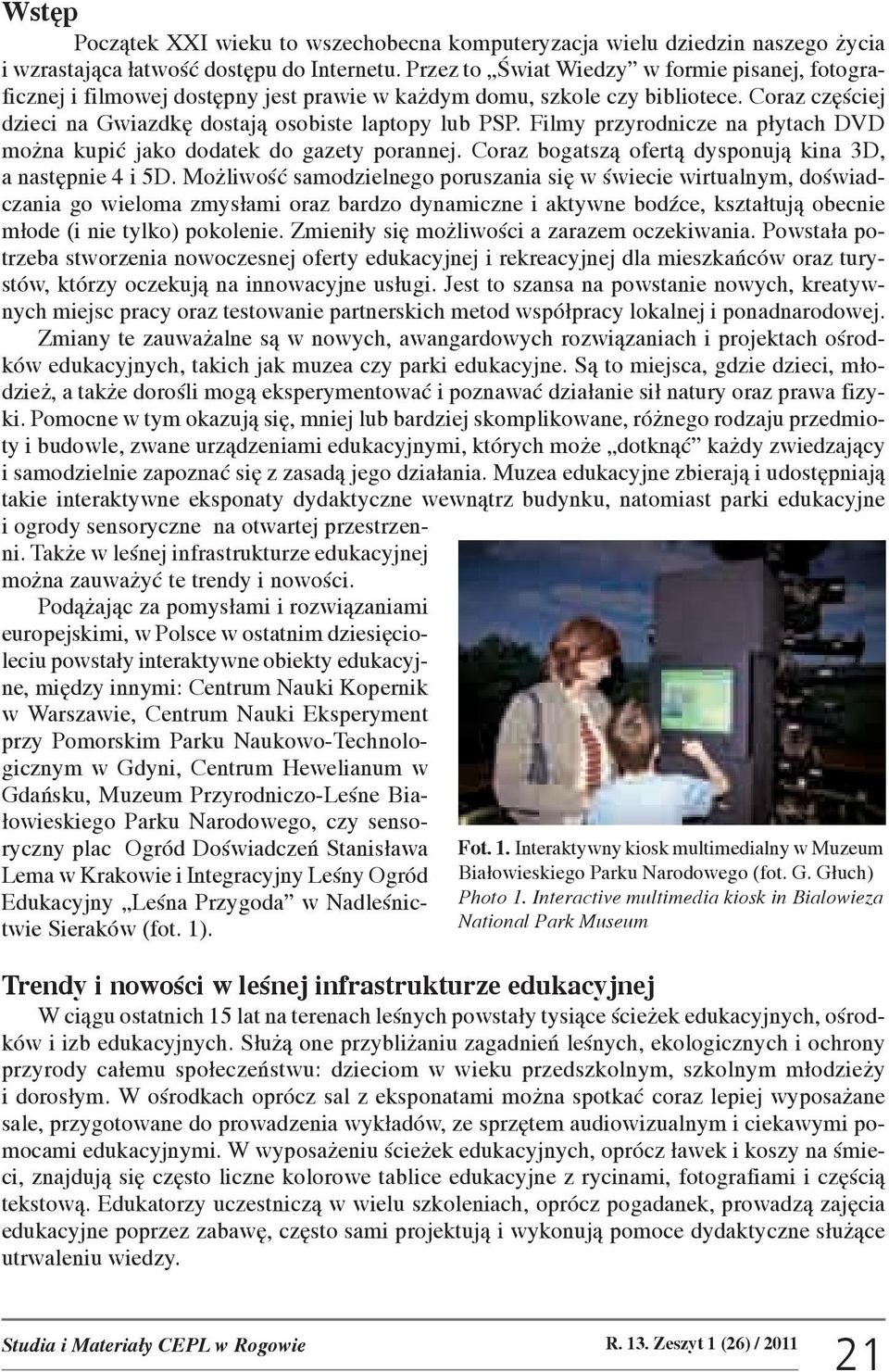 Filmy przyrodnicze n p³ytch DVD mo n kupiæ jko dodtek do gzety pornnej. Corz ogtsz¹ ofert¹ dysponuj¹ kin 3D, nstêpnie 4 i 5D.