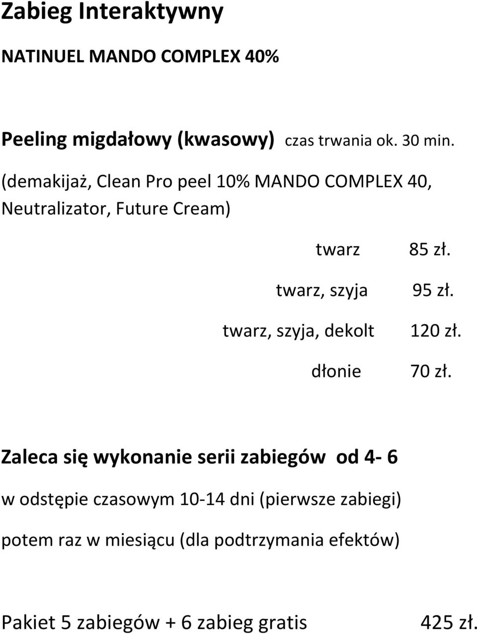 szyja, dekolt dłonie 85 zł. 95 zł. 120 zł. 70 zł.