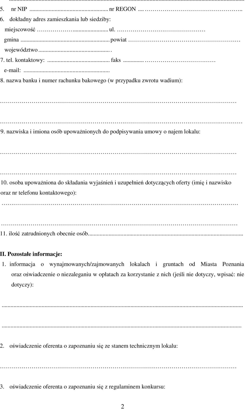 osoba upowaŝniona do składania wyjaśnień i uzupełnień dotyczących oferty (imię i nazwisko oraz nr telefonu kontaktowego): 11. ilość zatrudnionych obecnie osób... II. Pozostałe informacje: 1.