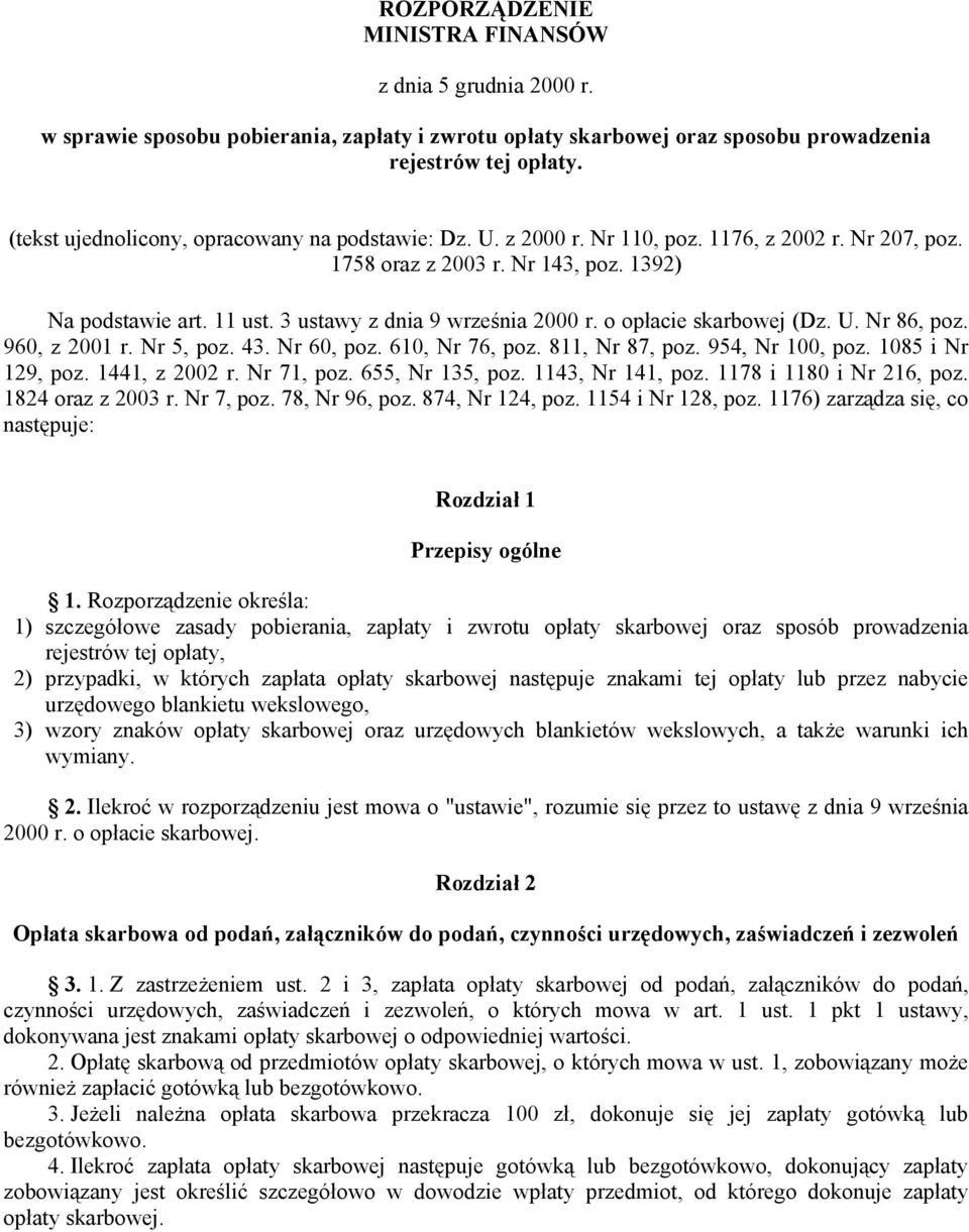 3 ustawy z dnia 9 września 2000 r. o opłacie skarbowej (Dz. U. Nr 86, poz. 960, z 2001 r. Nr 5, poz. 43. Nr 60, poz. 610, Nr 76, poz. 811, Nr 87, poz. 954, Nr 100, poz. 1085 i Nr 129, poz.