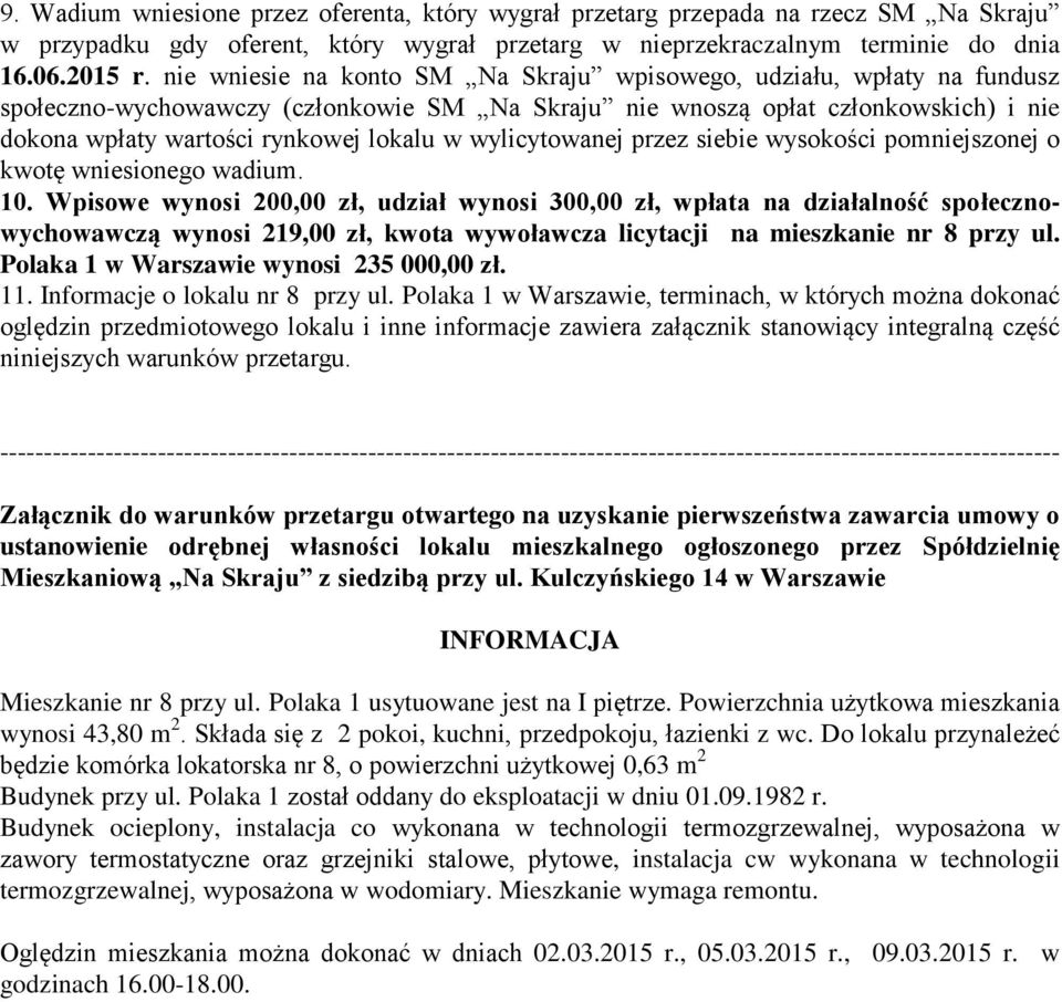 wylicytowanej przez siebie wysokości pomniejszonej o kwotę wniesionego wadium. 10.