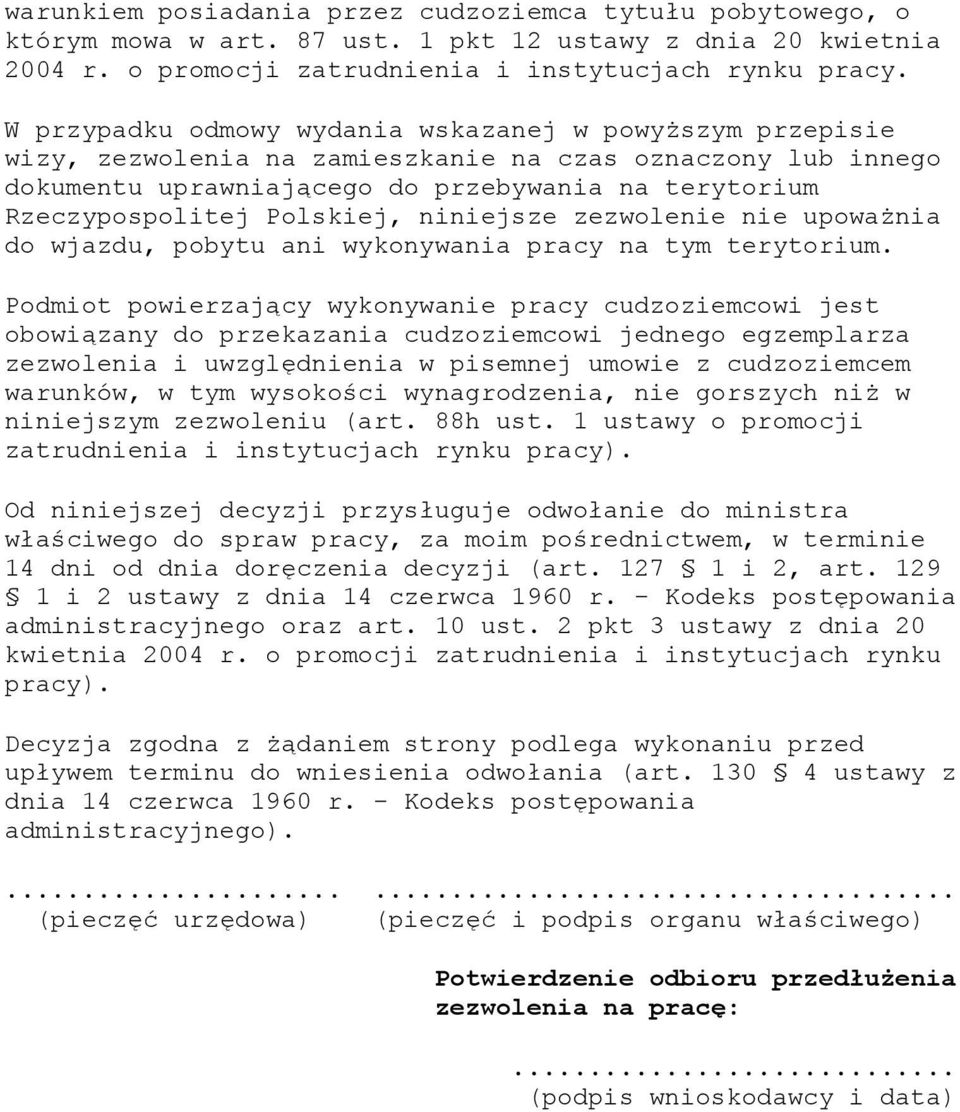 Polskiej, niniejsze zezwolenie nie upoważnia do wjazdu, pobytu ani wykonywania pracy na tym terytorium.