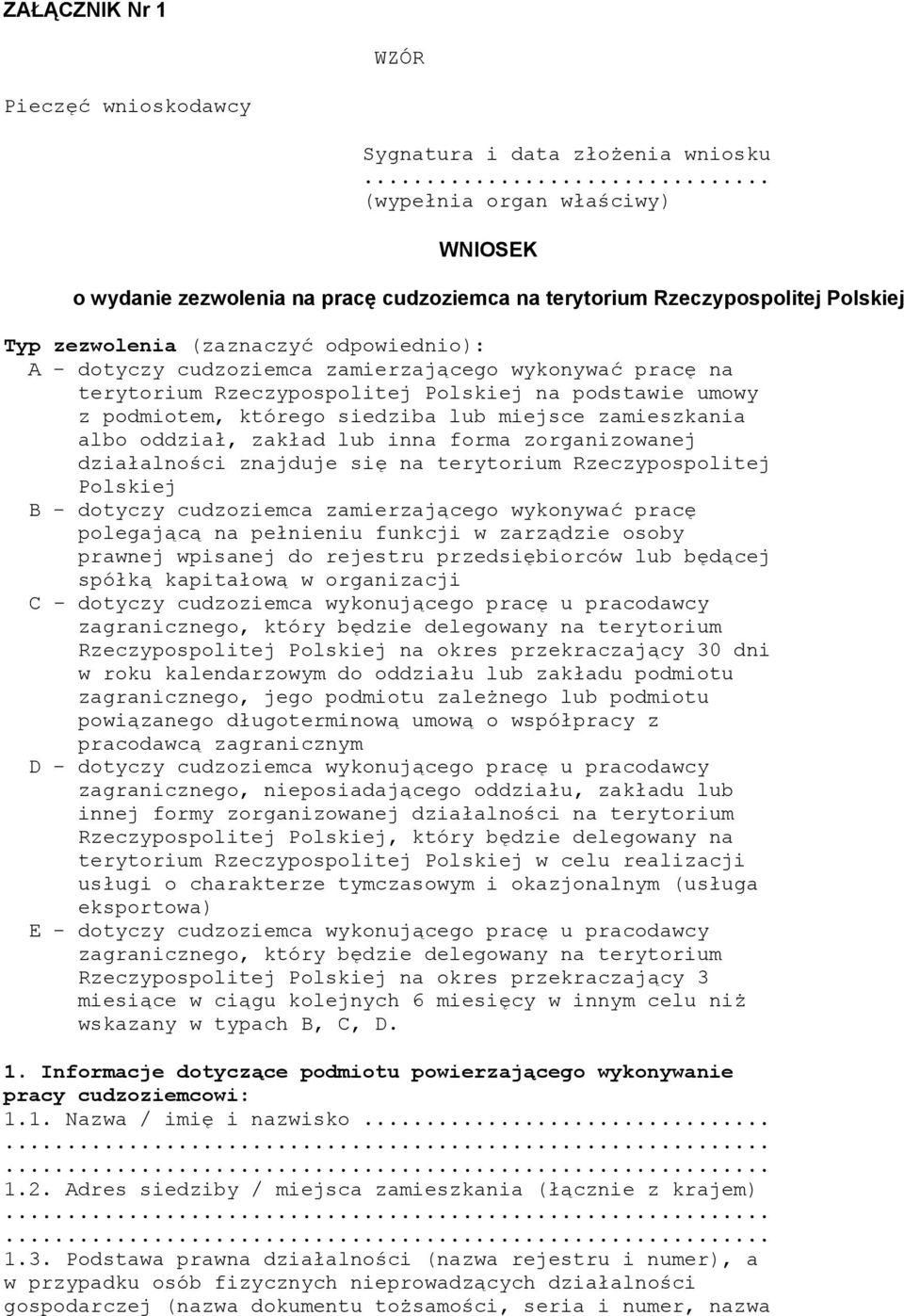 wykonywać pracę na terytorium Rzeczypospolitej Polskiej na podstawie umowy z podmiotem, którego siedziba lub miejsce zamieszkania albo oddział, zakład lub inna forma zorganizowanej działalności