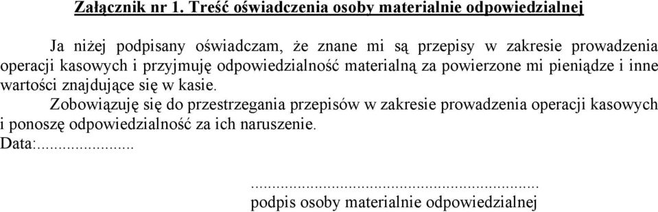 zakresie prowadzenia operacji kasowych i przyjmuję odpowiedzialność materialną za powierzone mi pieniądze i inne