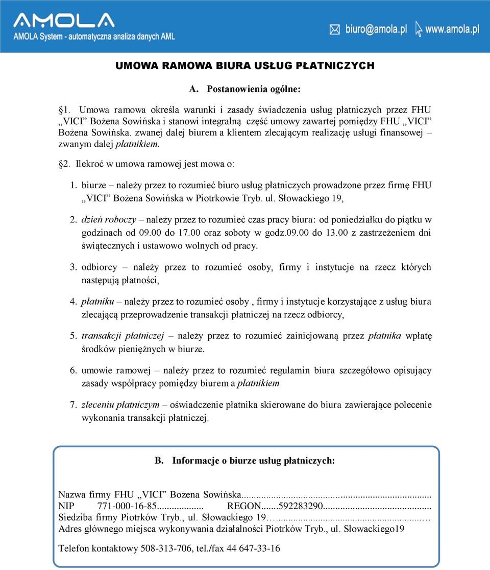 zwanej dalej biurem a klientem zlecającym realizację usługi finansowej zwanym dalej płatnikiem. 2. Ilekroć w umowa ramowej jest mowa o: 1.