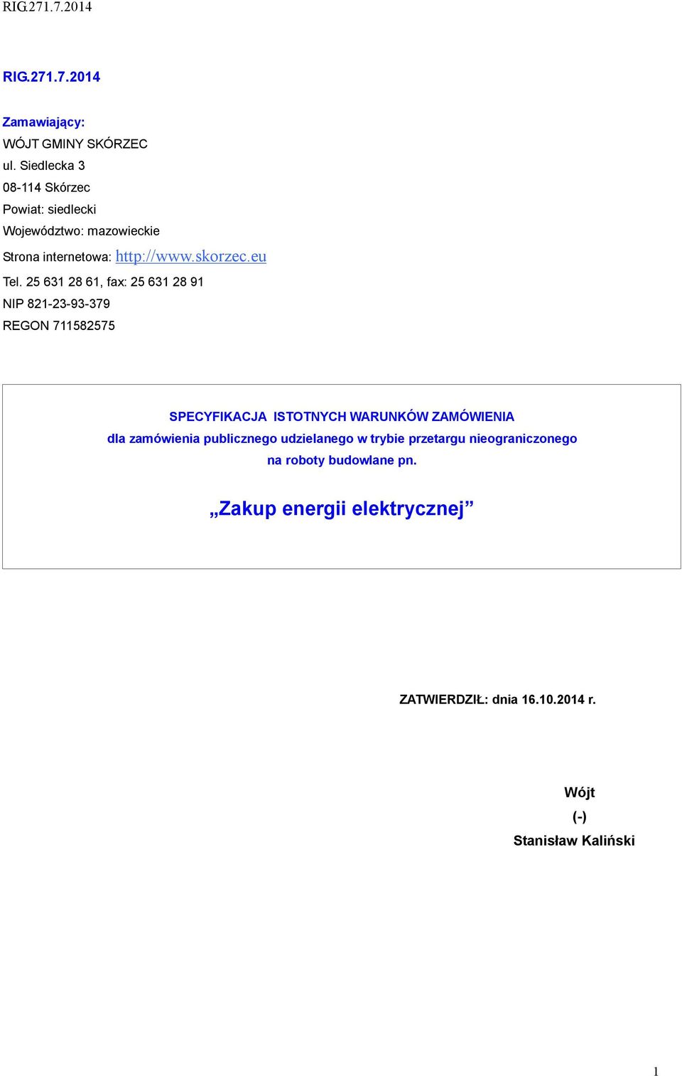 25 631 28 61, fax: 25 631 28 91 NIP 821-23-93-379 REGON 711582575 SPECYFIKACJA ISTOTNYCH WARUNKÓW ZAMÓWIENIA dla