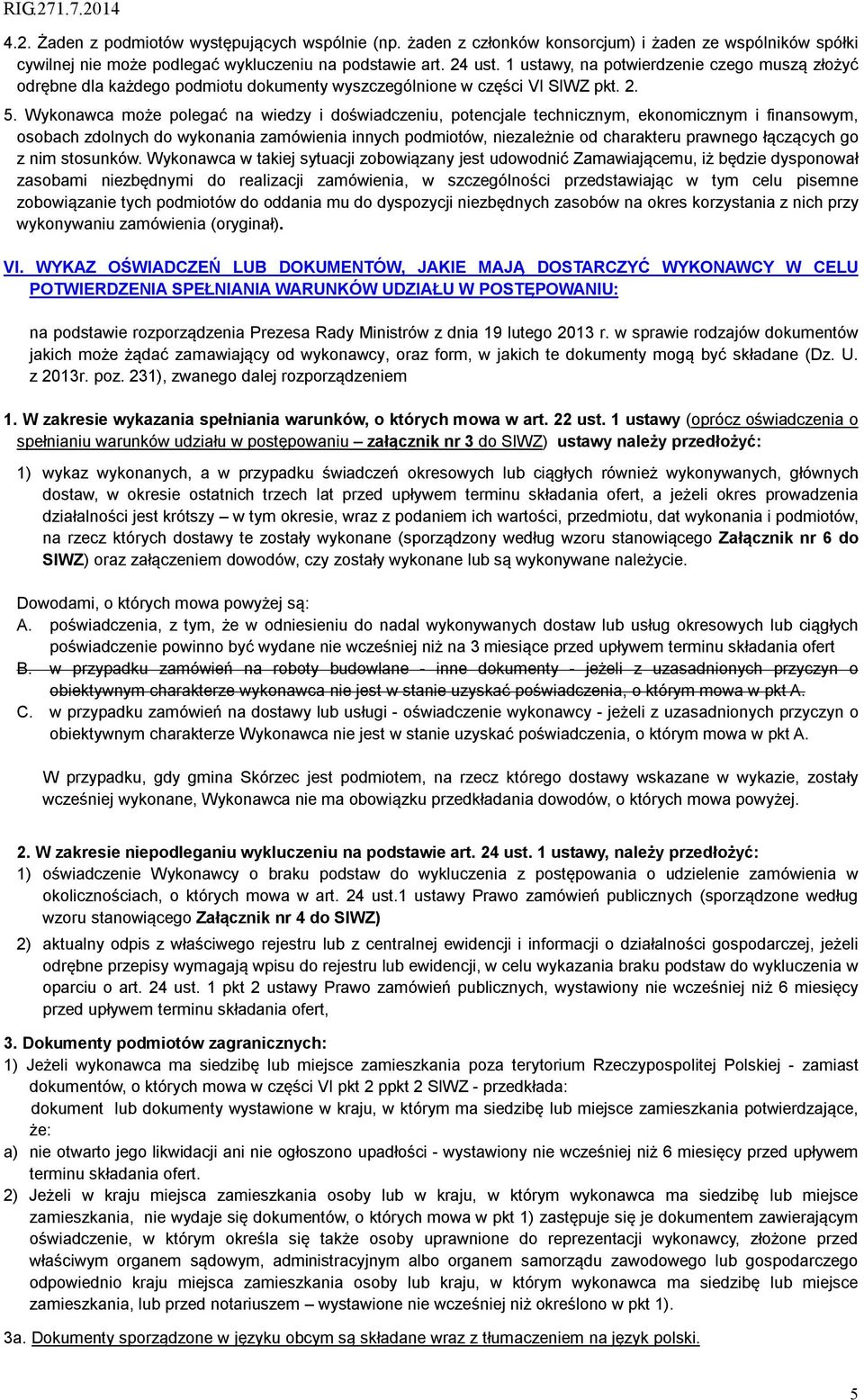 Wykonawca może polegać na wiedzy i doświadczeniu, potencjale technicznym, ekonomicznym i finansowym, osobach zdolnych do wykonania zamówienia innych podmiotów, niezależnie od charakteru prawnego