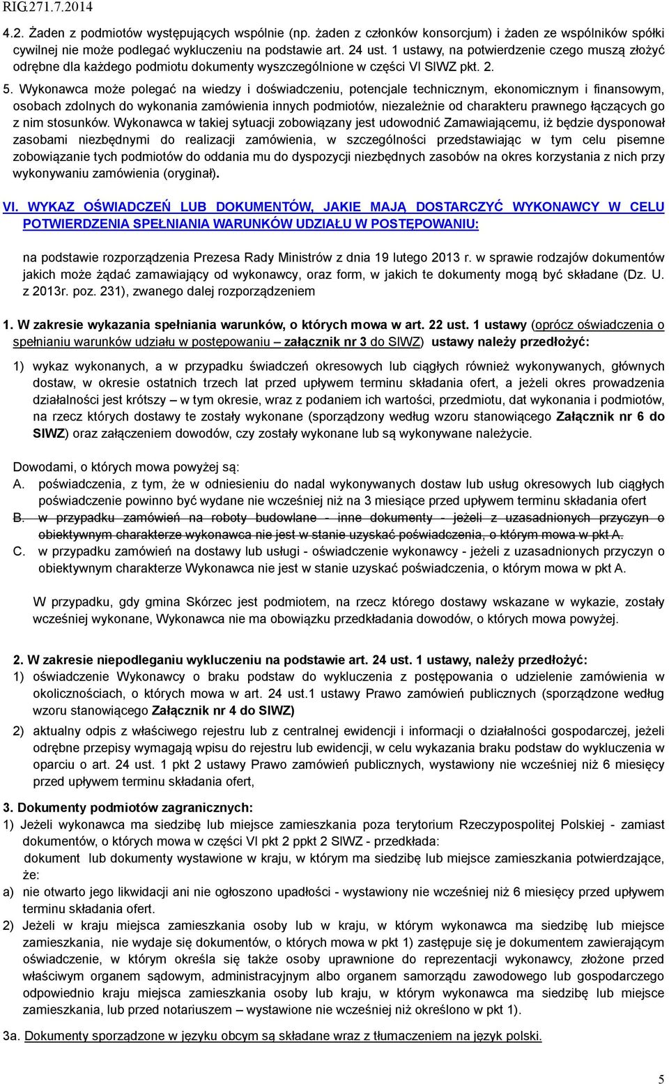 Wykonawca może polegać na wiedzy i doświadczeniu, potencjale technicznym, ekonomicznym i finansowym, osobach zdolnych do wykonania zamówienia innych podmiotów, niezależnie od charakteru prawnego