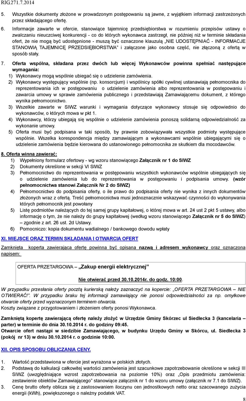 składania ofert, że nie mogą być udostępnione - muszą być oznaczone klauzulą NIE UDOSTĘPNIAĆ - INFORMACJE STANOWIĄ TAJEMNICĘ PRZEDSIĘBIORSTWA i załączone jako osobna część, nie złączoną z ofertą w