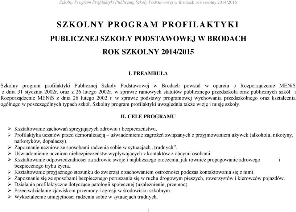 w sprawie ramowych statutów publicznego przedszkola oraz publicznych szkół i Rozporządzenie MENiS z dnia 26 lutego 2002 r.