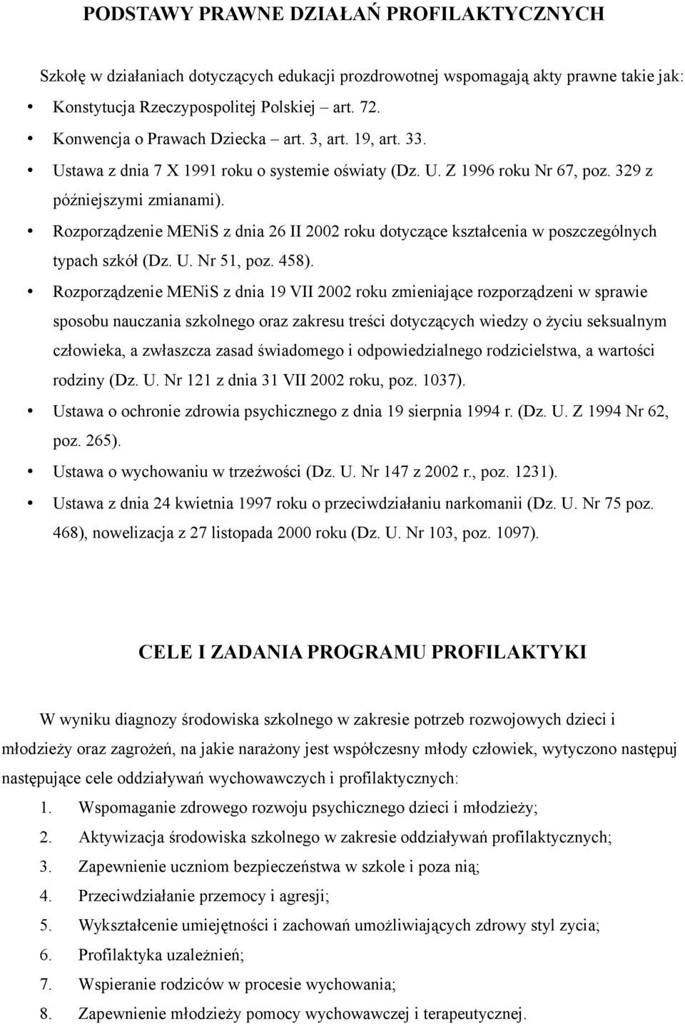 Rozporządzenie MENiS z dnia 26 II 2002 roku dotyczące kształcenia w poszczególnych typach szkół (Dz. U. Nr 51, poz. 458).