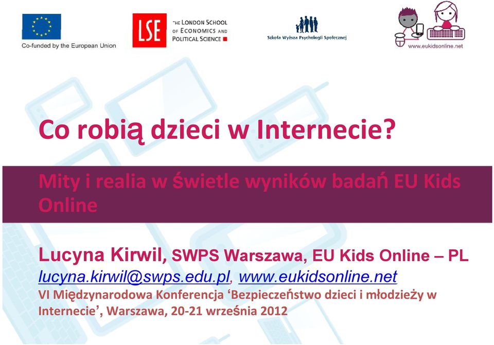 SWPS Warszawa, EU Kids Online PL lucyna.kirwil@swps.edu.pl, www.