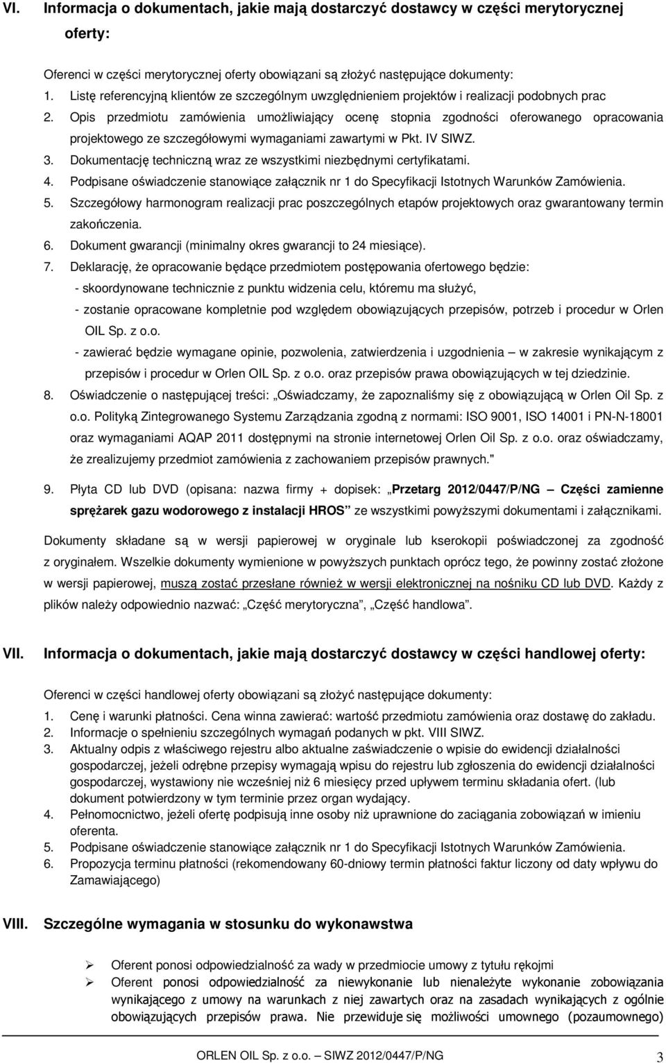 Opis przedmiotu zamówienia umożliwiający ocenę stopnia zgodności oferowanego opracowania projektowego ze szczegółowymi wymaganiami zawartymi w Pkt. IV SIWZ. 3.