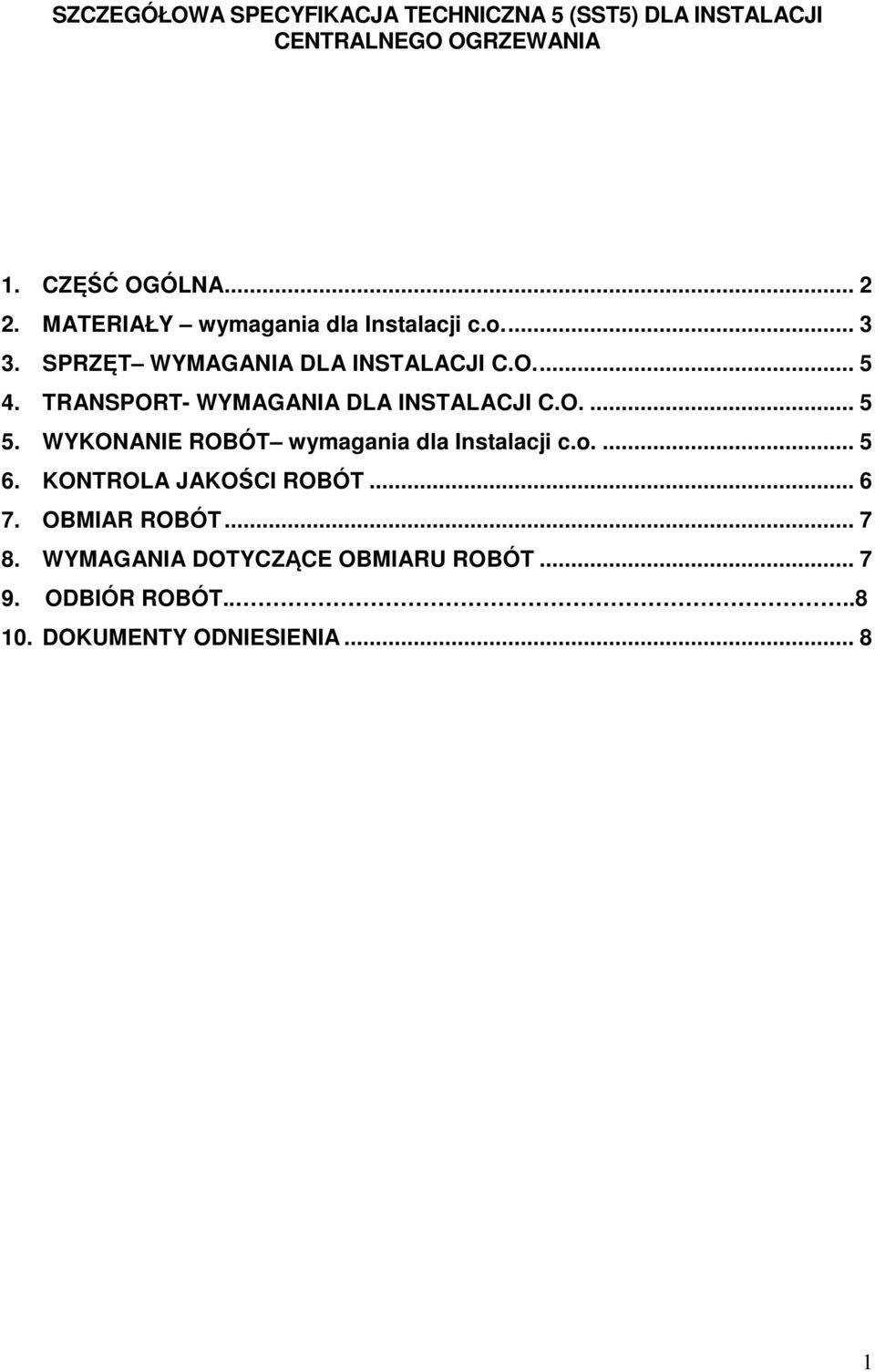 TRANSPORT- WYMAGANIA DLA INSTALACJI C.O.... 5 5. WYKONANIE ROBÓT wymagania dla Instalacji c.o.... 5 6.