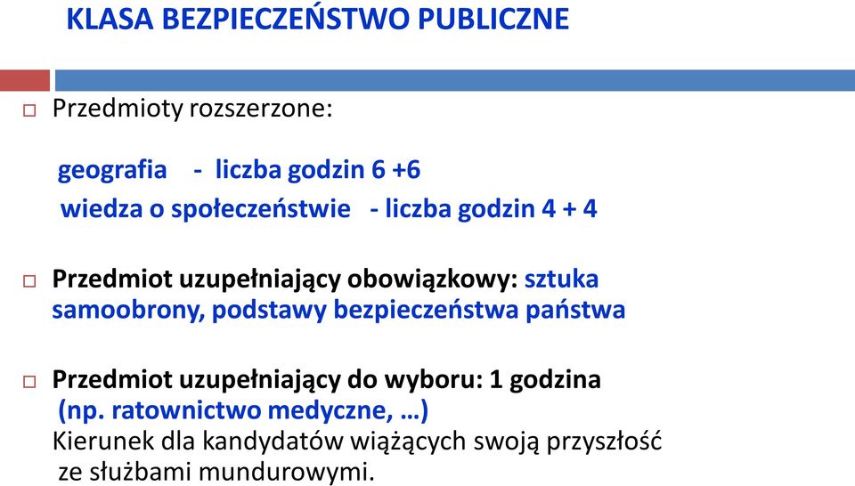 samoobrony, podstawy bezpieczeństwa państwa Przedmiot uzupełniający do wyboru: 1 godzina (np.