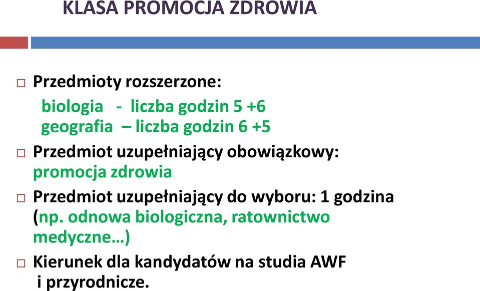 zdrowia Przedmiot uzupełniający do wyboru: 1 godzina (np.