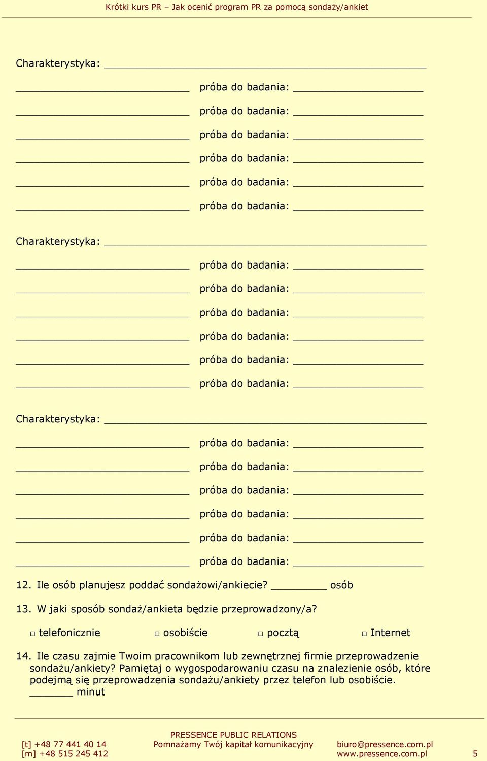 Ile czasu zajmie Twoim pracownikom lub zewnętrznej firmie przeprowadzenie sondaŝu/ankiety?