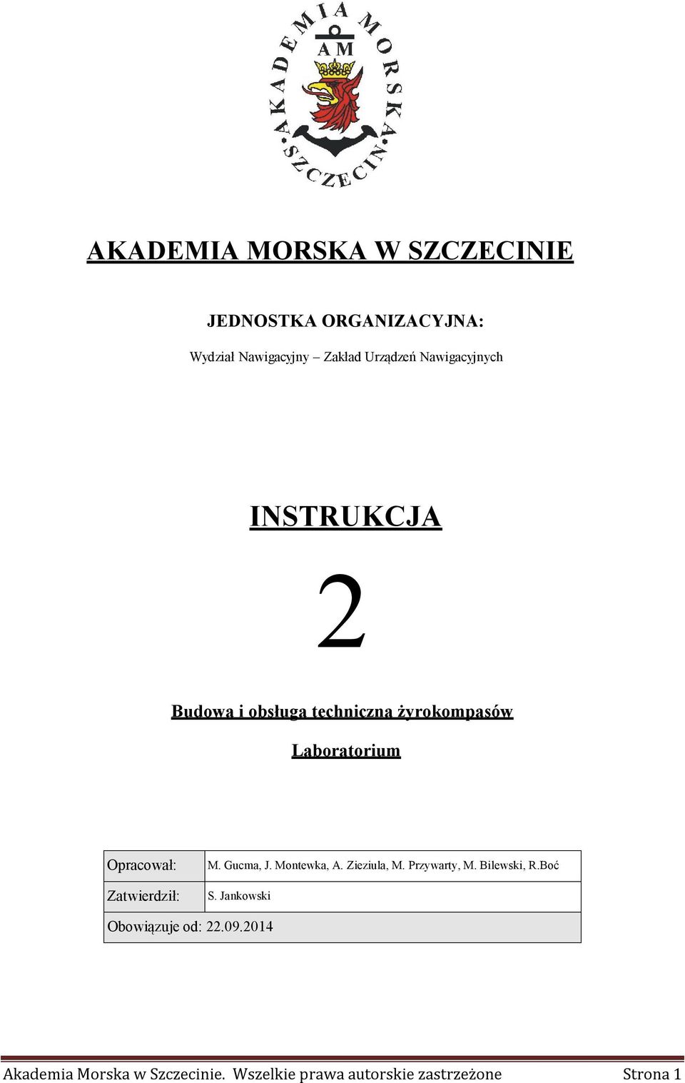 Zatwierdził: M. Gucma, J. Montewka, A. Zieziula, M. Przywarty, M. Bilewski, R.Boć S.