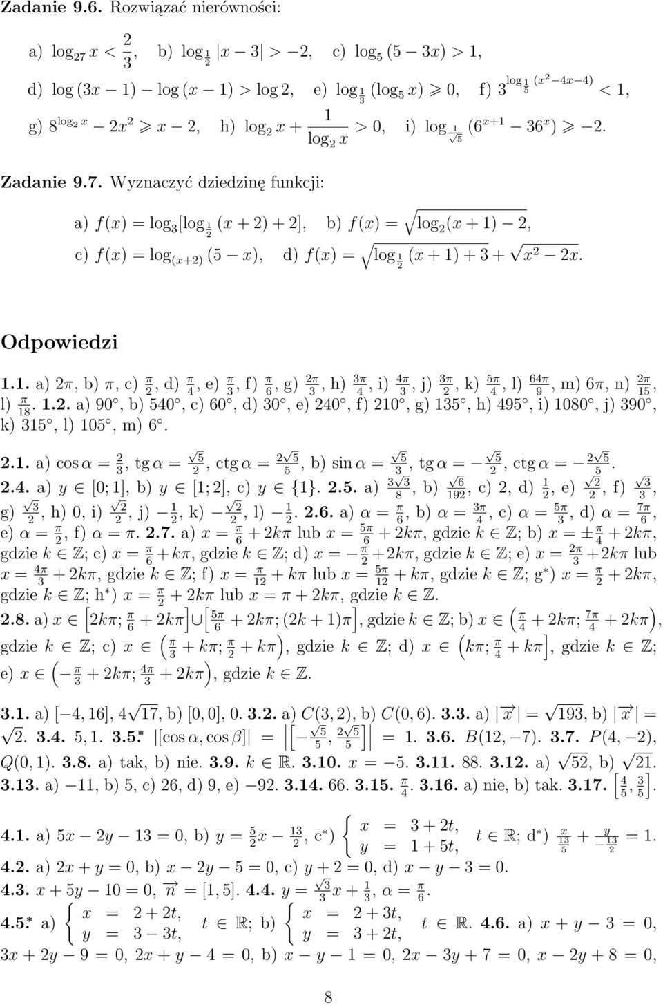 i) π, j) π, k) π π π, l), m) π, n), 9 l) π a) 8 90, b) 0, c) 0, d) 0, e) 0, f) 0, g), h) 9, i) 080, j) 90, k), l) 0, m) a) cos α =, tg α =, ctg α =, b) sin α =, tg α =, ctg α = a) y [0; ], b) y [; ],