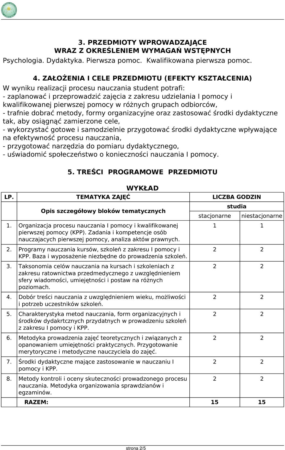 różnych grupach odbiorców, - trafnie dobrać metody, formy organizacyjne oraz zastosować środki dydaktyczne tak, aby osiągnąć zamierzone cele, - wykorzystać gotowe i samodzielnie przygotować środki