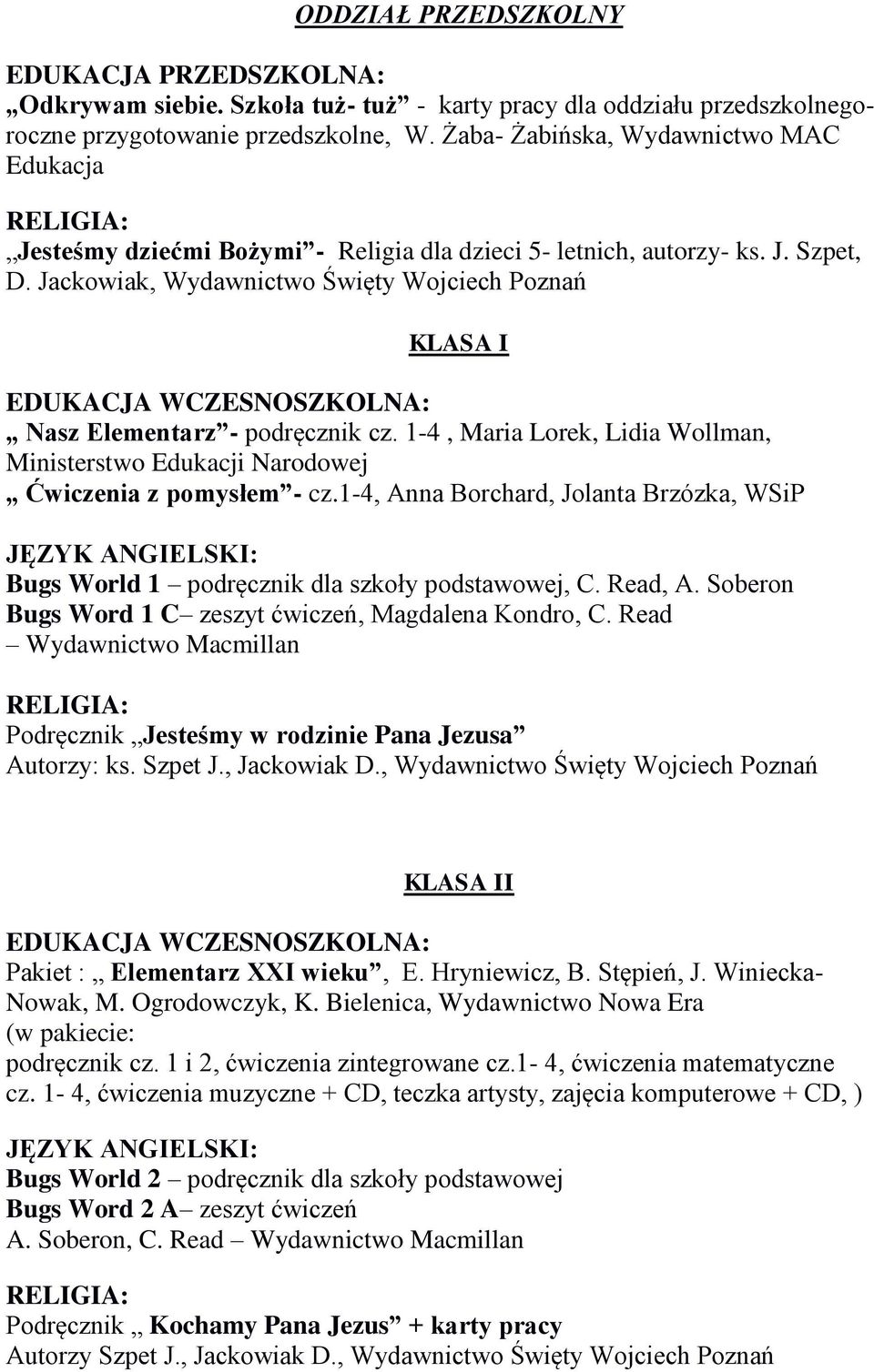 Jackowiak, Wydawnictwo Święty Wojciech Poznań KLASA I Nasz Elementarz - podręcznik cz. 1-4, Maria Lorek, Lidia Wollman, Ministerstwo Edukacji Narodowej Ćwiczenia z pomysłem - cz.