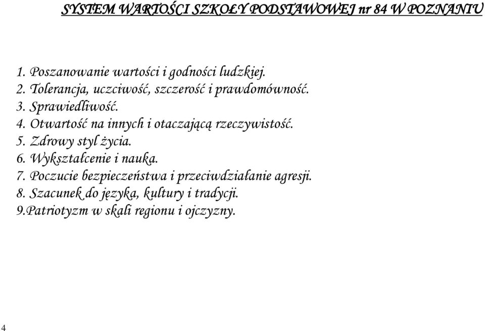 Otwartość na innych i otaczającą rzeczywistość. 5. Zdrowy styl życia. 6. Wykształcenie i nauka. 7.