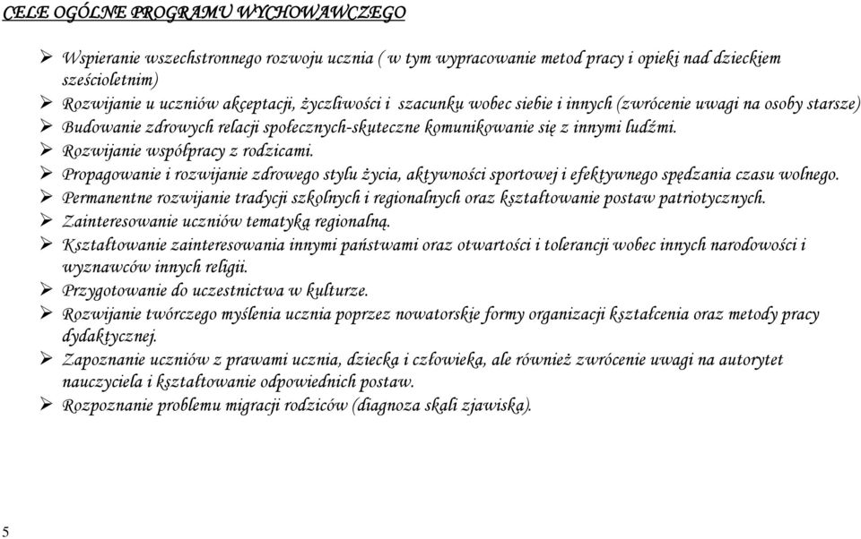 Propagowanie i rozwijanie zdrowego stylu życia, aktywności sportowej i efektywnego spędzania czasu wolnego.
