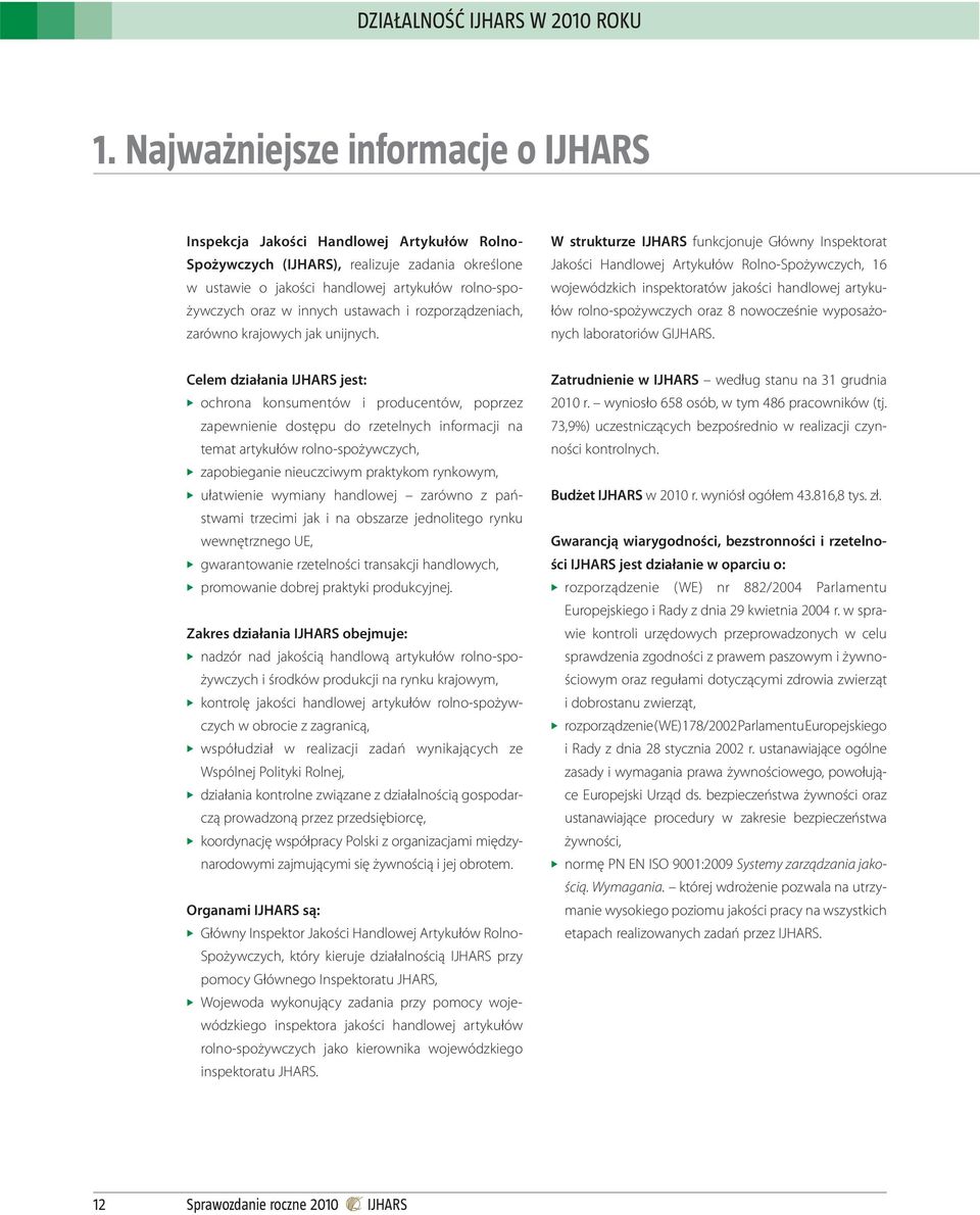 innych ustawach i rozporządzeniach, zarówno krajowych jak unijnych.