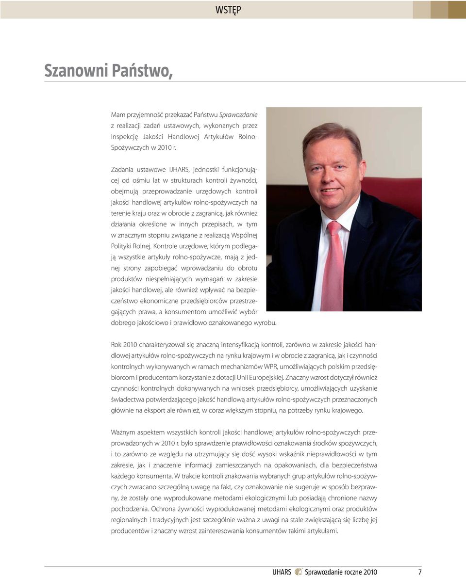 kraju oraz w obrocie z zagranicą, jak również działania określone w innych przepisach, w tym w znacznym stopniu związane z realizacją Wspólnej Polityki Rolnej.