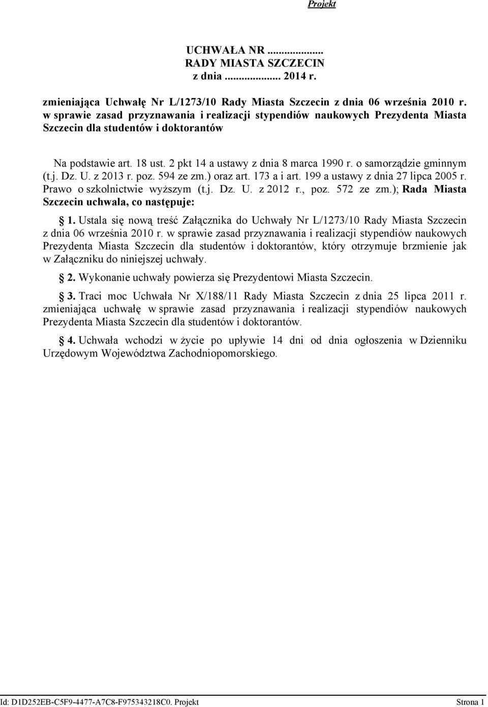 o samorządzie gminnym (t.j. Dz. U. z 2013 r. poz. 594 ze zm.) oraz art. 173 a i art. 199 a ustawy z dnia 27 lipca 2005 r. Prawo o szkolnictwie wyższym (t.j. Dz. U. z 2012 r., poz. 572 ze zm.