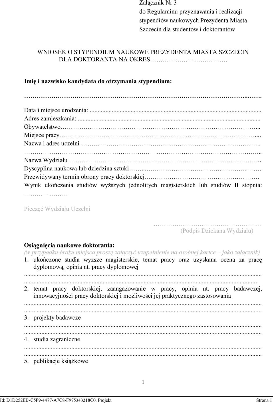 . Dyscyplina naukowa lub dziedzina sztuki.... Przewidywany termin obrony pracy doktorskiej.