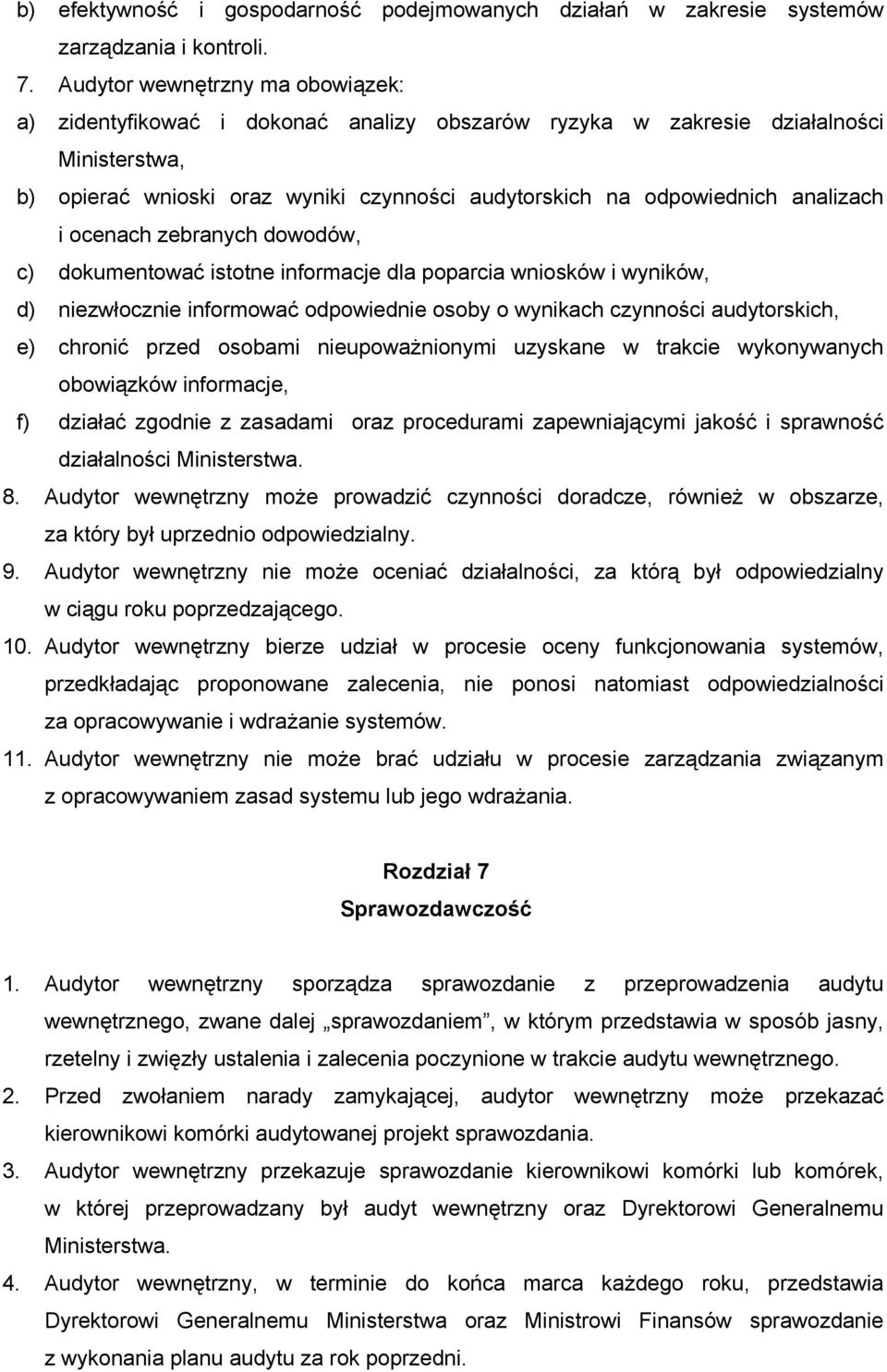 analizach i ocenach zebranych dowodów, c) dokumentować istotne informacje dla poparcia wniosków i wyników, d) niezwłocznie informować odpowiednie osoby o wynikach czynności audytorskich, e) chronić