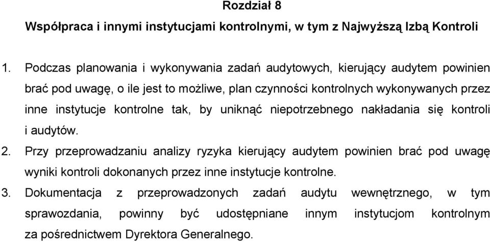 inne instytucje kontrolne tak, by uniknąć niepotrzebnego nakładania się kontroli i audytów. 2.