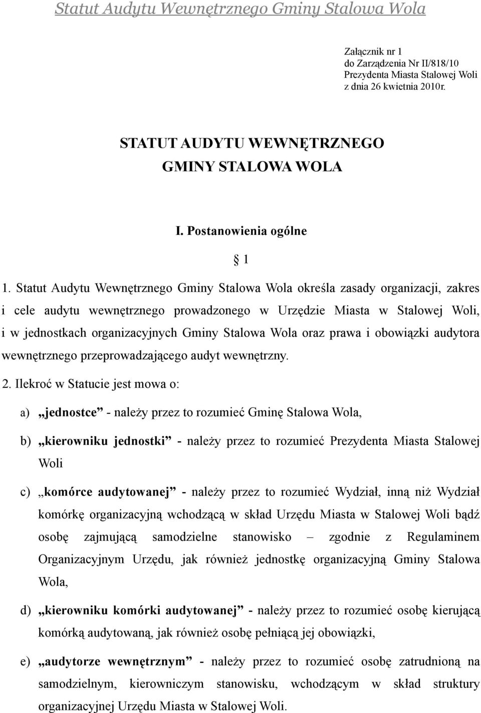 Stalowa Wola oraz prawa i obowiązki audytora wewnętrznego przeprowadzającego audyt wewnętrzny. 2.