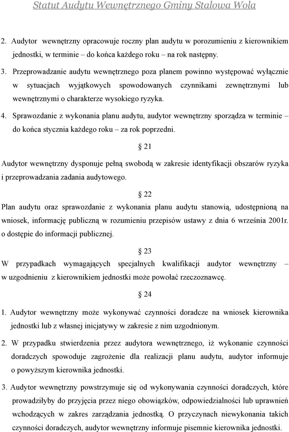 Sprawozdanie z wykonania planu audytu, audytor wewnętrzny sporządza w terminie do końca stycznia każdego roku za rok poprzedni.