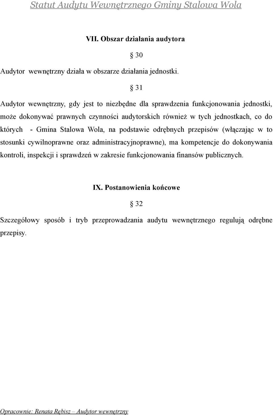 do których - Gmina Stalowa Wola, na podstawie odrębnych przepisów (włączając w to stosunki cywilnoprawne oraz administracyjnoprawne), ma kompetencje do dokonywania