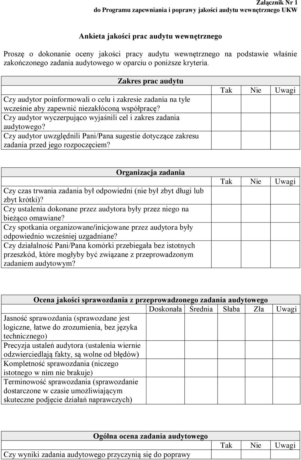 Czy audytor wyczerpująco wyjaśnili cel i zakres zadania audytowego? Czy audytor uwzględnili Pani/Pana sugestie dotyczące zakresu zadania przed jego rozpoczęciem?