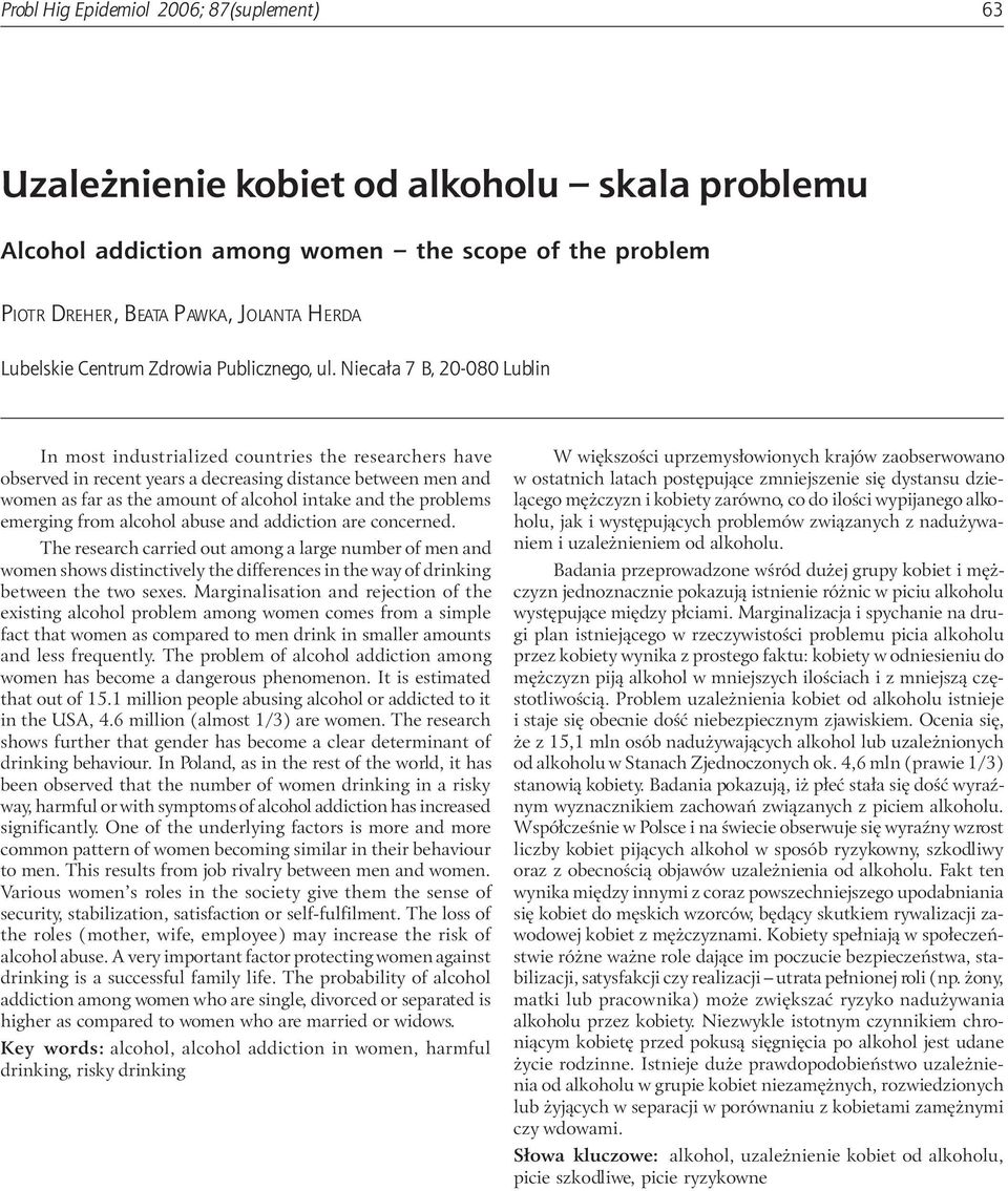 Nieca³a 7 B, 20-080 Lublin In most industrialized countries the researchers have observed in recent years a decreasing distance between men and women as far as the amount of alcohol intake and the