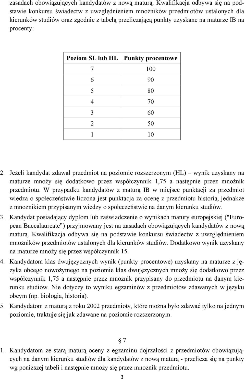 Poziom SL lub HL Punkty procentowe 7 100 6 90 5 80 4 70 3 60 2 50 1 10 2.