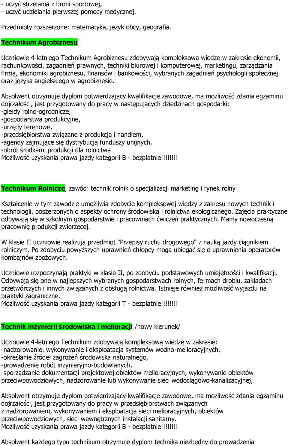 zarządzania firmą, ekonomiki agrobiznesu, finansów i bankowości, wybranych zagadnień psychologii społecznej oraz języka angielskiego w agrobiznesie.