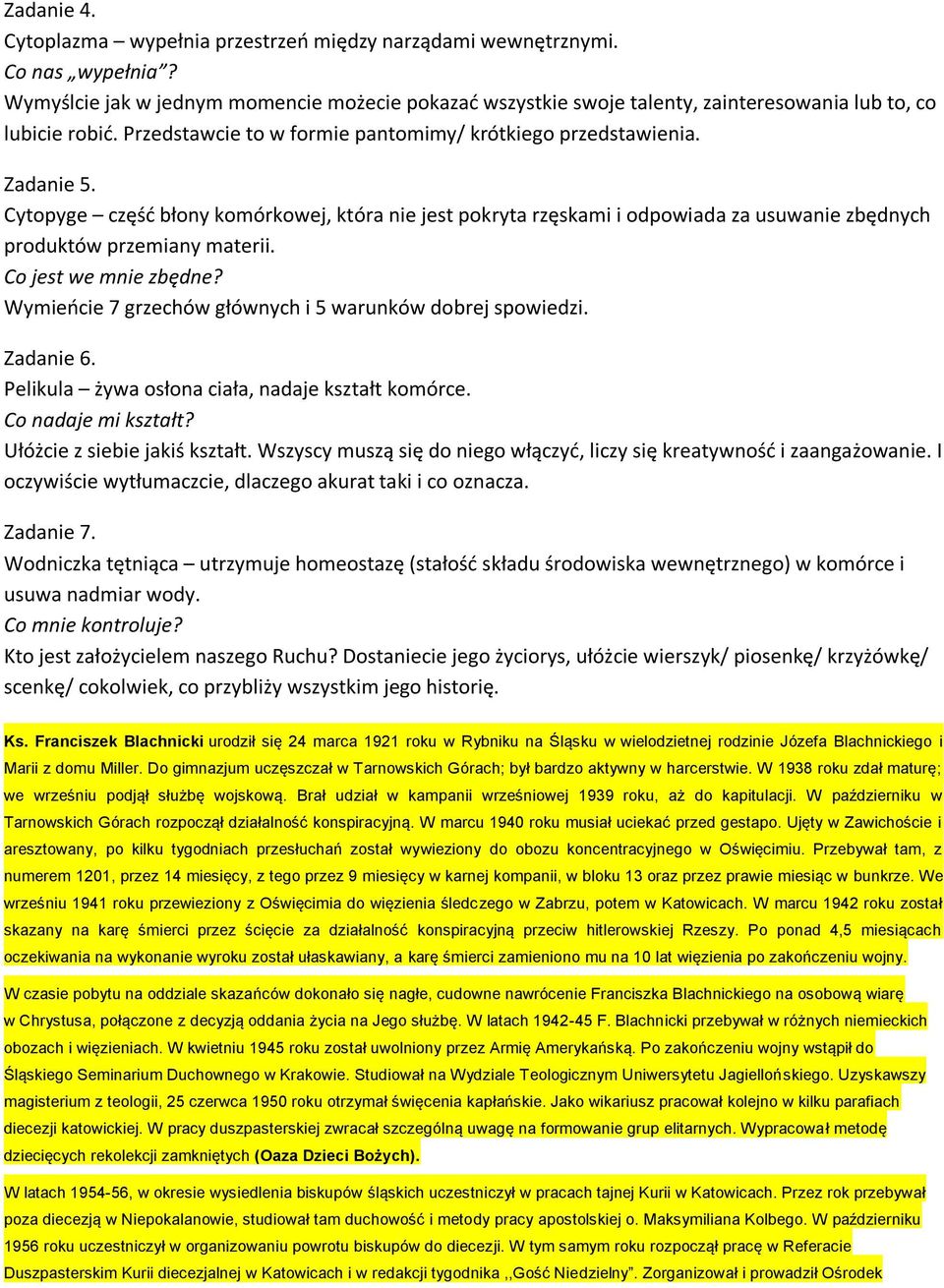 Cytopyge częśd błony komórkowej, która nie jest pokryta rzęskami i odpowiada za usuwanie zbędnych produktów przemiany materii. Co jest we mnie zbędne?