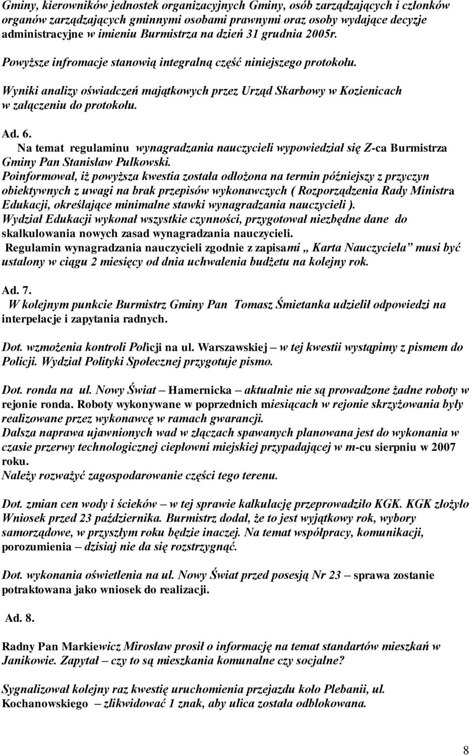 Na temat regulaminu wynagradzania nauczycieli wypowiedział się Z-ca Burmistrza Gminy Pan Stanisław Pulkowski.