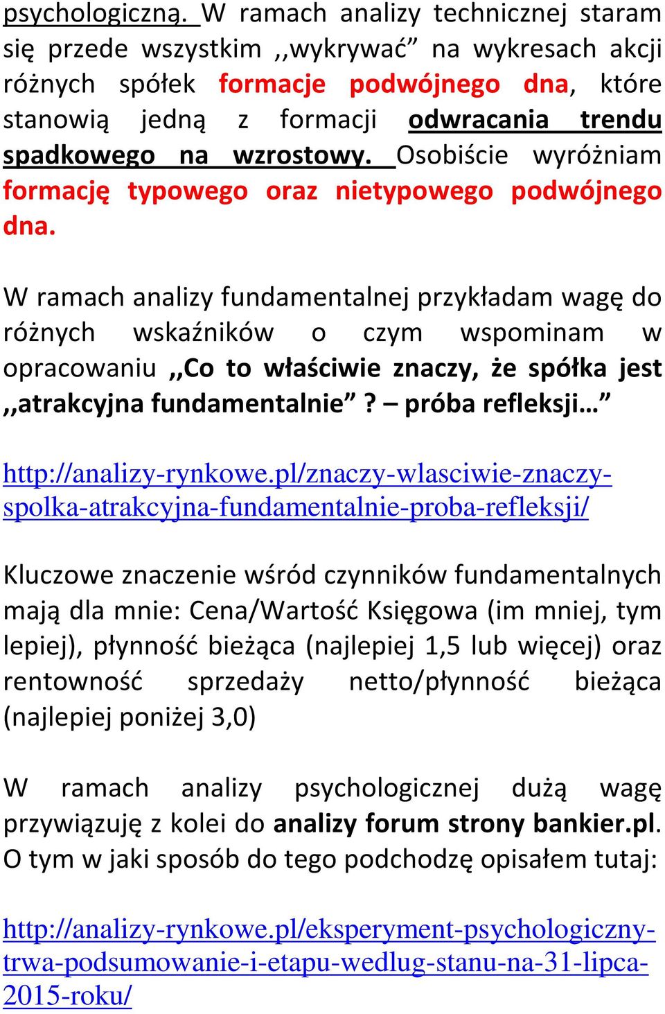 Osobiście wyróżniam formację typowego oraz nietypowego podwójnego dna.