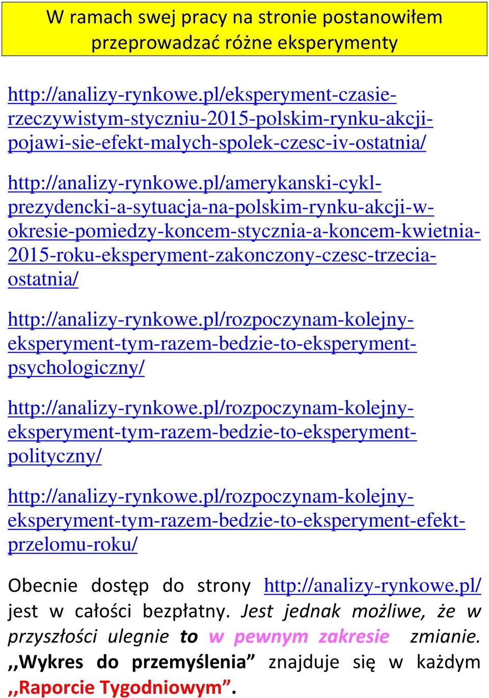 pl/amerykanski-cyklprezydencki-a-sytuacja-na-polskim-rynku-akcji-wokresie-pomiedzy-koncem-stycznia-a-koncem-kwietnia- 2015-roku-eksperyment-zakonczony-czesc-trzeciaostatnia/ http://analizy-rynkowe.