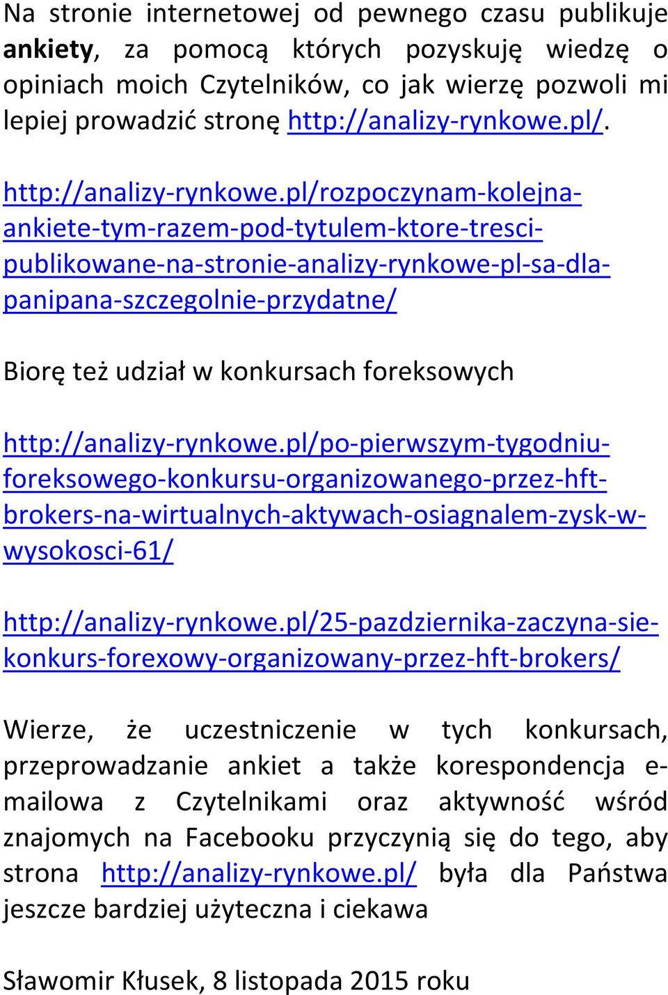 pl/rozpoczynam-kolejnaankiete-tym-razem-pod-tytulem-ktore-trescipublikowane-na-stronie-analizy-rynkowe-pl-sa-dlapanipana-szczegolnie-przydatne/ http://analizy-rynkowe.
