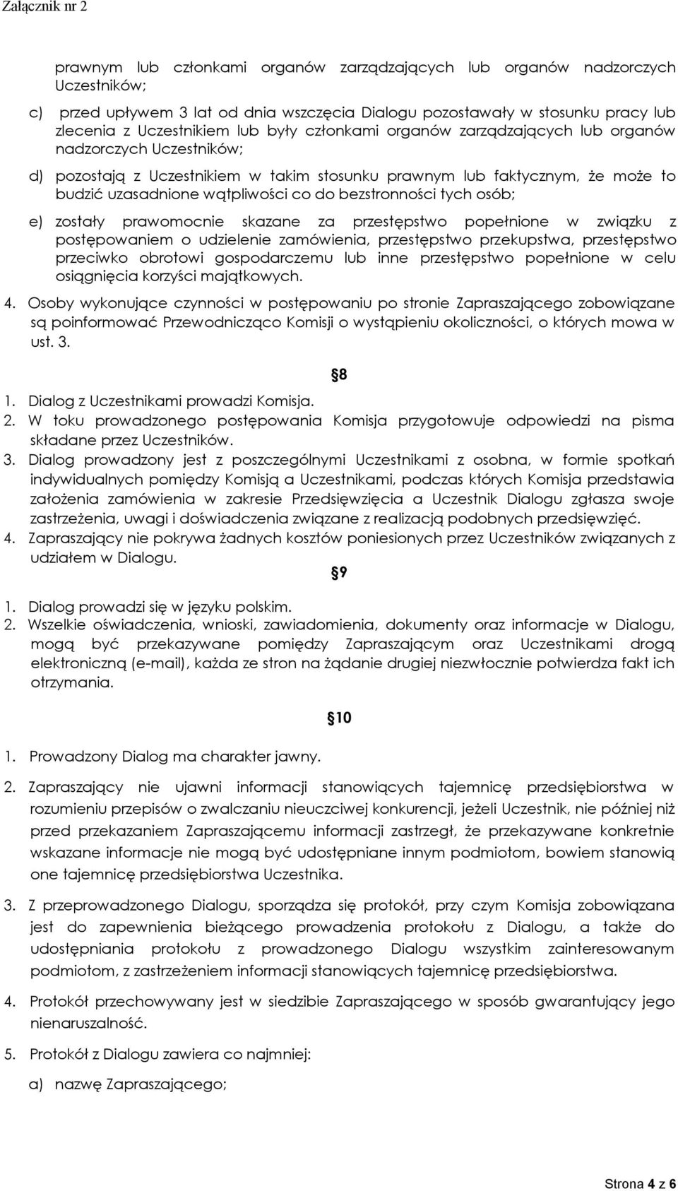 bezstronności tych osób; e) zostały prawomocnie skazane za przestępstwo popełnione w związku z postępowaniem o udzielenie zamówienia, przestępstwo przekupstwa, przestępstwo przeciwko obrotowi