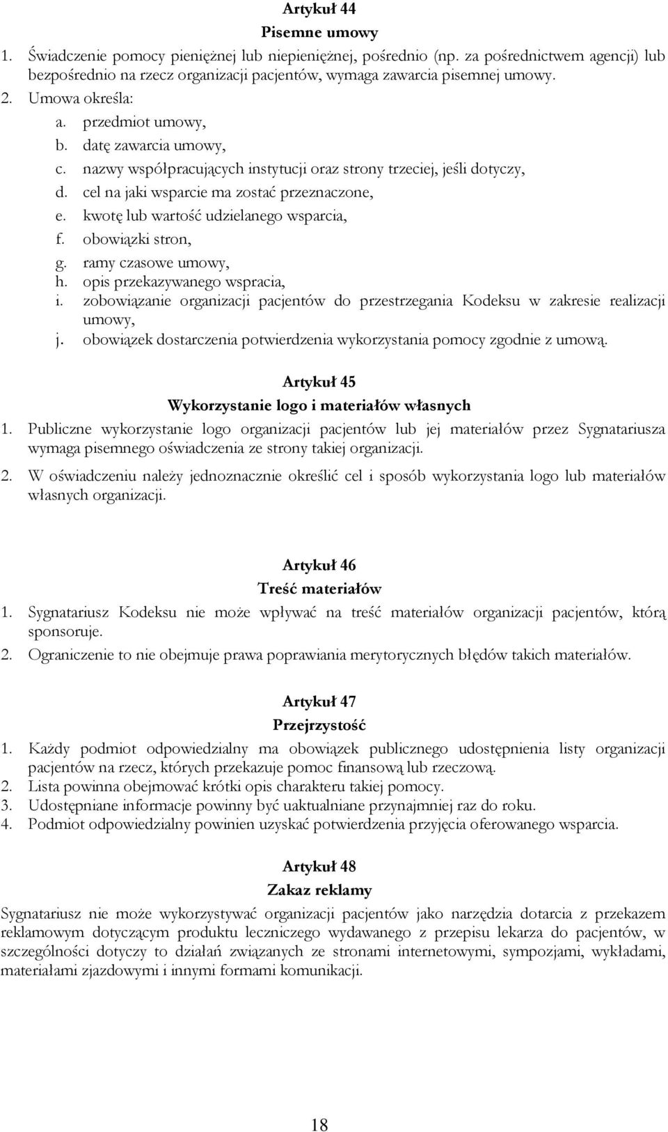 kwotę lub wartość udzielanego wsparcia, f. obowiązki stron, g. ramy czasowe umowy, h. opis przekazywanego wspracia, i.