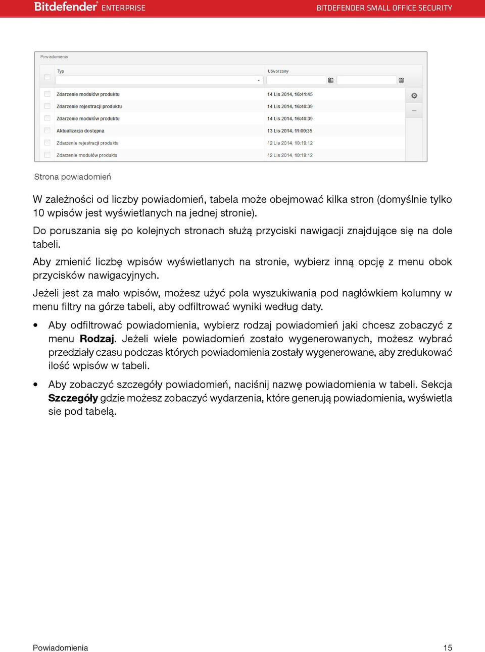 Aby zmienić liczbę wpisów wyświetlanych na stronie, wybierz inną opcję z menu obok przycisków nawigacyjnych.